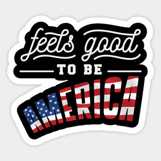 Feels good to be America Sticker